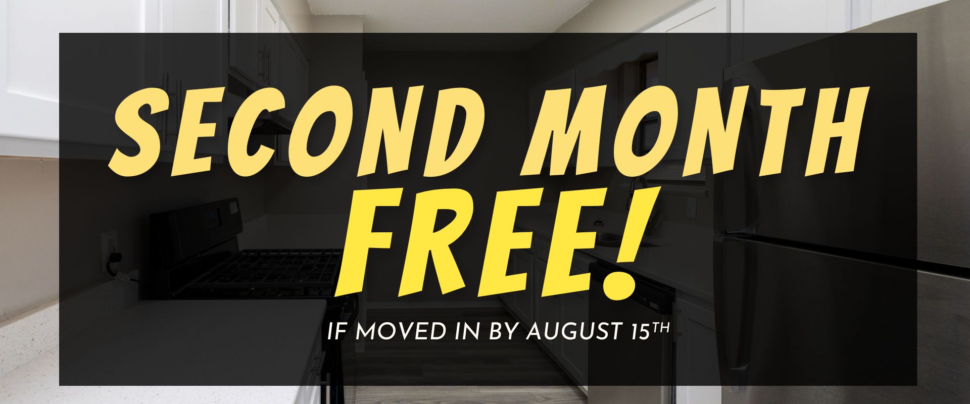 Second month free if moved in by August 15th